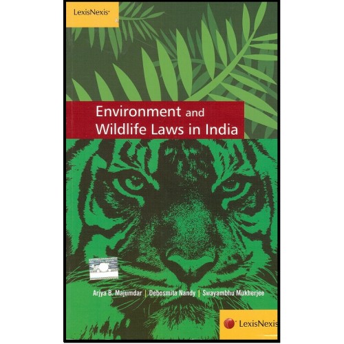 LexisNexis Environment & Wildlife Laws in India For B.S.L & L.L.B by Arjya B. Majumdar, Debosmita Nandy & Swayambhu Mukherjee